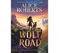 Wolf Road: The bestselling animal adventure from TV's Alice Roberts