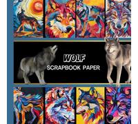Wolf Scrapbook Paper: Colorful 20 Double Sided Sheets 8.5 x 8.5 for Scrapbooking, Mixed Media Art, Junk Journals, Crafting projects, Origami, and More
