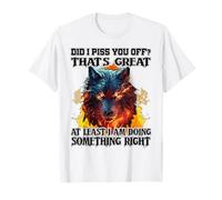 Wolf te hizo enojar eso es genial al menos lo estoy haciendo Camiseta