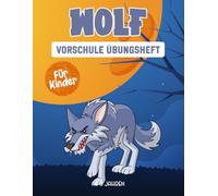 Wolf Vorschule Übungsheft für Kinder ab 3 Jahren: Ein spannendes und lehrreiches Arbeitsbuch mit Wolf Labyrinthen, Zeichnen, Zählen, Punkt-zu-Punkt-Übungen und mehr!