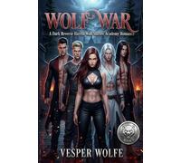 Wolf War: A Dark Reverse Harem Wolf Shifter Academy Romance: 4 (Feral Pack Academy)