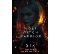 Wolf, Witch, Warrior: Volume Six: Pandora