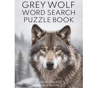WOLF WORD SEARCH PUZZLE BOOK: A WILDLIFE PUZZLE ADVENTURE FOR CURIOUS KIDS TEENS AND ADULTS (Savage Anatomy)