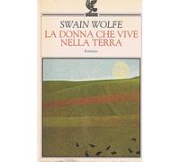 Wolfe Swain - Donna Che Vive Nella Terra (La)