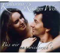 Wolff, Katharina & Ruedig - Bis Wir Uns Wiederseh'n