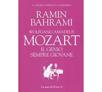 Wolfgang Amadeus Mozart. Il genio sempre giovane. La musica spiegata ai bambini