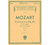 Wolfgang amadeus mozart: piano concerto no.23 in a major (2-piano score): Two Pianos, Four Hands: 1584 (Schirmer's Library of Musical Classics)