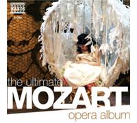 Mozart, W.A. – Wolfgang Amadeus Mozart: The Ultimate Mozart Opéra Album