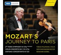 Wolfgang Amadeus Mozart's Journey to Paris - 2nd Paris Symphony KV 311a (fragment); Violin Concerto No. 7 KV 271a; Sinfonia Concertante KV 521