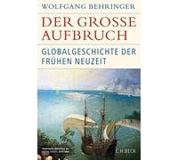 Wolfgang Behrin Der große Aufbruch: Globalgeschichte der Frühen Neuz (Tapa dura)