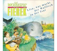 Wolfgang Fierek - Lisa, was macht der Walfisch in der Isar (1988) / Vinyl single [Vinyl-Single 7'']