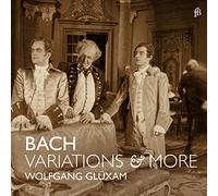 Wolfgang Glüxam - J. S. Bach - Variations & More / Gluxam