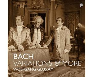 Wolfgang Glüxam - J. S. Bach - Variations & More / Gluxam