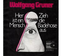 Wolfgang Gruner - Wolfgang Gruner / Hier ist ein Mensch / Zieh die Badehose aus / Bildhülle / TWR # 10297 AU / Deutsche Pressung / 7" Vinyl Single Schallplatte
