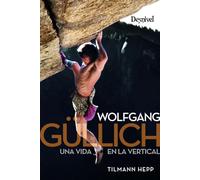 Wolfgang Gullich: Una Vida En La Vertical (2019) (3ª Ed.)