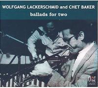 WOLFGANG LACKERSCHMID/CHET BAKER - Ballads for Two W/ Wolfgang Lackerschmid