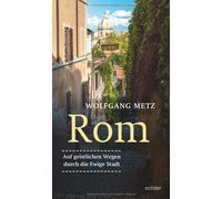 Wolfgang Metz Rom - Auf geistlichen Wegen durch die ewige Stadt (Tapa blanda)