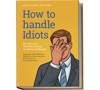 Wolfgang Richte How to Handle Idiots: Der ultimative Überlebensfüh (Tapa blanda)