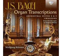 Wolfgang Rübsam - J.S. Bach: Organ Transcriptions. Orchestral Suites 2 & 3, Chaconne, transcribed for Organ by Wolfgang Rübsam