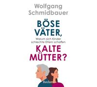 Wolfgang Schmid Böse Väter, kalte Mütter?: Warum sich Kinder schle (Tapa blanda)