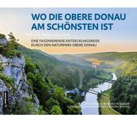 Wolfgang Veeser Wo die Obere Donau am schönsten ist: Faszinierende (Tapa blanda)