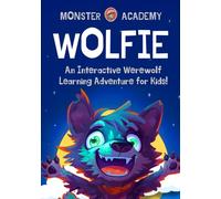 Wolfie: Interactive Werewolf Book to Boost Creativity and Critical Thinking for Ages 5-14! (Monsters)