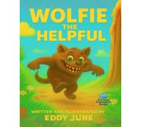 Wolfie The Helpful: A Rhyming Picture Book About Kindness, Courage, and Helping Others
