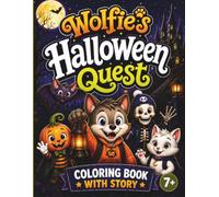 Wolfie's Halloween Quest: A Halloween Coloring Book with Story for Kids Ages 7+ Featuring Fun Adventures and 40+ Coloring Pages