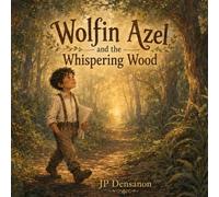 Wolfin Azel and the Whispering Wood (Little Lessons with Wolfin Azel)