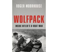 Wolfpack: Inside Hitler's U-boat War