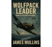 Wolfpack Leader: Book I in The Wings Of The Winter War Series (The Winter Sniper)