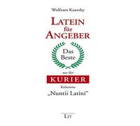 Wolfram Kautzky Latein für Angeber: Das Beste aus der KURIER-Kolumne (Tapa dura)