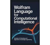 WOLFRAM LANGUAGE FOR COMPUTATIONAL INTELLIGENCE: Symbolic AI modeling and algorithmic knowledge engineering
