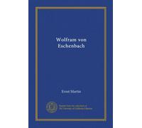 Wolfram von Eschenbach (Vol-1)