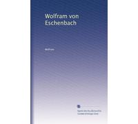Wolfram von Eschenbach: Volume 1