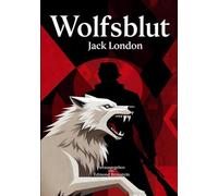 Wolfsblut: Der Klassiker der Wildnisliteratur aus dem hohen Norden