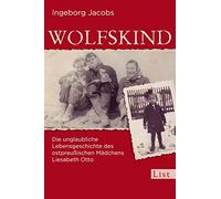 Wolfskind: Die unglaubliche Lebensgeschichte des ostpreußischen Mädchens Liesabeth Otto: 61034