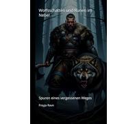 Wolfsschatten und Runen im Nebel: Spuren eines vergessenen Weges (Die Asgard-Bibliothek)