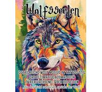 Wolfsseelen - 100 Tattoo-Ausmalbilder für Erwachsene: Tauche ein in die wilde, faszinierende Welt der Wolfsseelen! Dieses Ausmalbuch für Erwachsene bietet 100 einzigartige Tattoo-Motive,