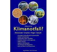 Wollen wir den Klimanotfall?: Klimawandel • Ursachen • Folgen • Zukunft