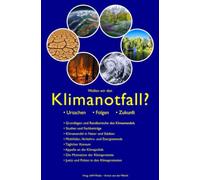 Wollen wir den Klimanotfall?: • Ursachen • Folgen • Zukunft