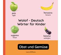 Wolof - Deutsch Wörter für Kinder - Obst und Gemüse: Wolof Lernen für Kinder und Anfänger - Zweisprachiges Bilderbuch auf Wolof mit deutschen ... (Zweisprachige Kinderbücher (Deutsch-Wolof))