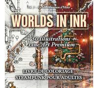 WOLRDs IN INK Vol.2 - Le Machinarium d’Hiver : Livre de Coloriage Anti-Stress Steampunk | Victorien rétro-futur pour adultes & ados: Détendez-vous en ... steampunk surprenant ! (WORLDS IN INK FR)