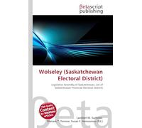 Wolseley (Saskatchewan Electoral District): Legislative Assembly of Saskatchewan, List of Saskatchewan Provincial Electoral Districts