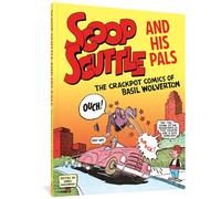 Wolverton, Basil - Scoop Scuttle and His Pals: The Crackpot Comics of Basil Wolverton