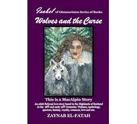 Wolves and The Curse: THIRD (Isobel of Glenmoriston Books)