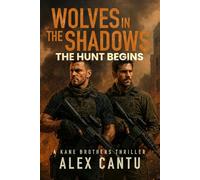 Wolves in the Shadows: The Hunt Begins: A Kane Brothers Thriller