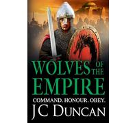 Wolves of the Empire: The BRAND NEW epic, edge-of-your-seat Dark Age adventure from J C Duncan for 2025 (The Last Viking Series, 4)