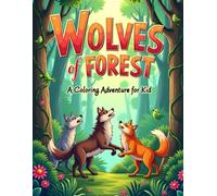 Wolves of the Forest: A Coloring Adventure for Kids: Fun, Engaging, and Educational Wolf Coloring Pages for Ages 8-12