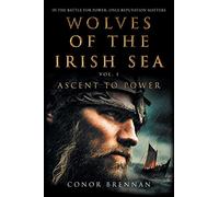 Wolves of the Irish Sea: Vol 1 - Ascent to Power